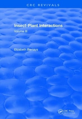 Revival: Insect-Plant Interactions (1990): Volume III by Elizabeth A. Bernays