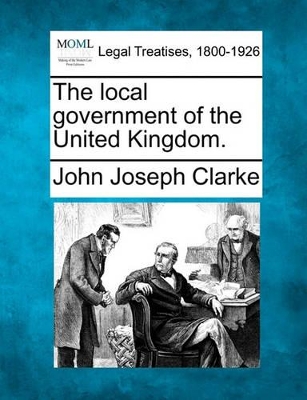 The Local Government of the United Kingdom. book