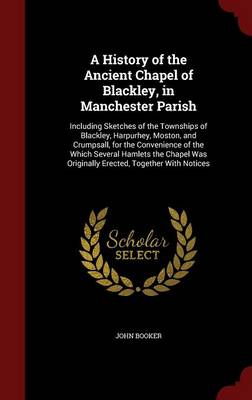 History of the Ancient Chapel of Blackley, in Manchester Parish book