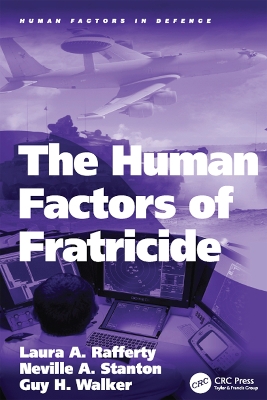 The The Human Factors of Fratricide by Laura A. Rafferty