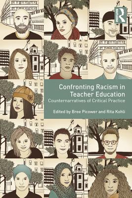 Confronting Racism in Teacher Education: Counternarratives of Critical Practice by Bree Picower