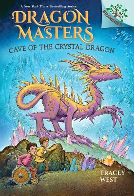 Cave of the Crystal Dragon: A Branches Book (Dragon Masters #26) by Tracey West