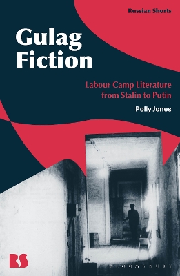 Gulag Fiction: Labour Camp Literature from Stalin to Putin book