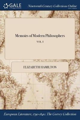 Memoirs of Modern Philosophers; Vol. I by Elizabeth Hamilton