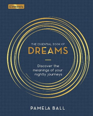 The Essential Book of Dreams: Discover the Meanings of Your Nightly Journeys book