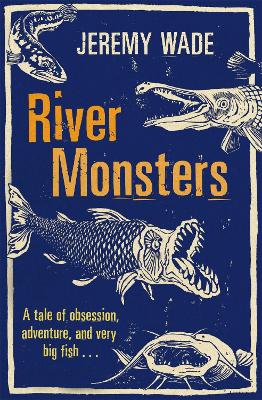 River Monsters by Jeremy Wade