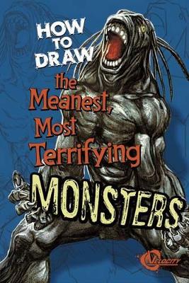 How to Draw the Meanest, Most Terrifying Monsters book