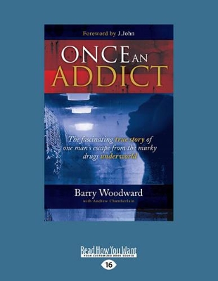 Once an addict: The fascinating true story of one man's escape from the murky drugs underworld book