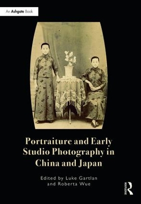 Portraiture and Early Studio Photography in China and Japan book