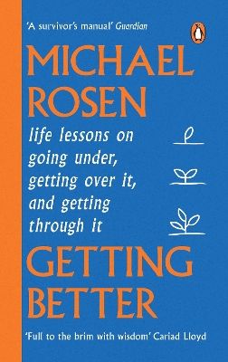 Getting Better: Life lessons on going under, getting over it, and getting through it by Michael Rosen