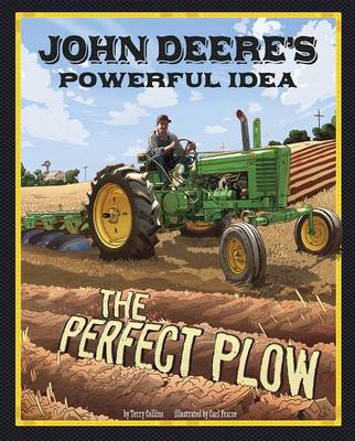 John Deere's Powerful Idea: The Perfect Plow by ,Terry Collins