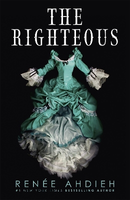 The Righteous: The third instalment in the The Beautiful series from the New York Times bestselling author of The Wrath and the Dawn by Renée Ahdieh