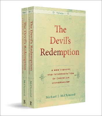 The Devil`s Redemption – A New History and Interpretation of Christian Universalism book