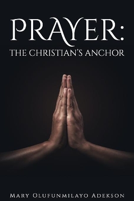 Prayer: The Christian's Anchor book