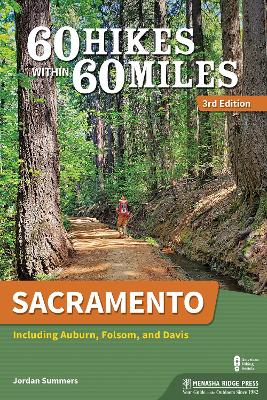 60 Hikes Within 60 Miles: Sacramento: Including Auburn, Folsom, and Davis book