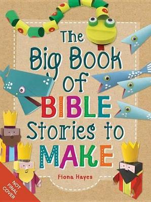 The The Big Book of Bible Stories to Make by Fiona Hayes