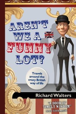 Aren't We a Funny Lot?: Travels around the crazy British way of life book