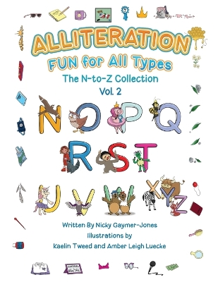 Alliteration Fun For All Types: Volume 2, The N to Z Collection by Nicky Gaymer-Jones