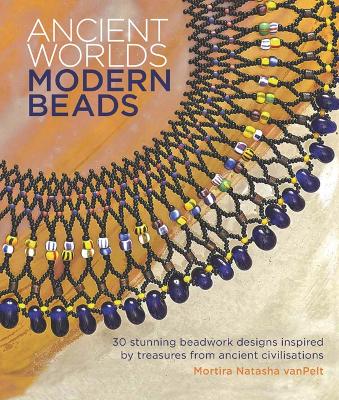 Ancient Worlds, Modern Beads book