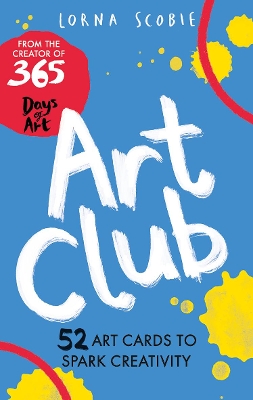 Art Club: 52 Art Cards to Spark Creativity by Lorna Scobie