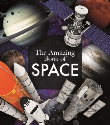 The Amazing Book of Space by Giles Sparrow
