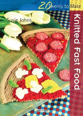 Twenty to Make: Knitted Fast Food book