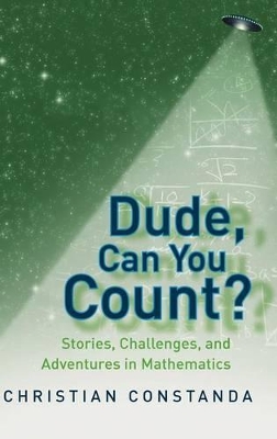 Dude, Can You Count? Stories, Challenges and Adventures in Mathematics book