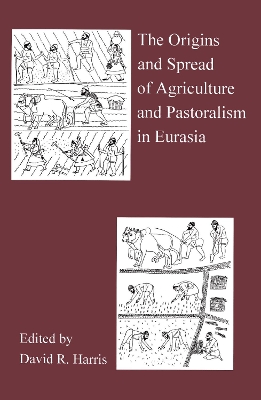 Origins and Spread of Agriculture and Pastoralism in Eurasia book