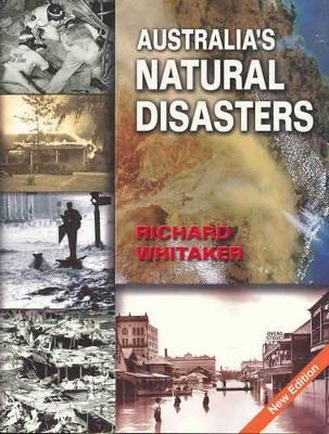 Australia's Natural Disasters by Richard Whitaker