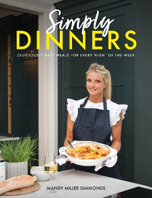 Simply Dinners: Deliciously easy meals for every night of the week book