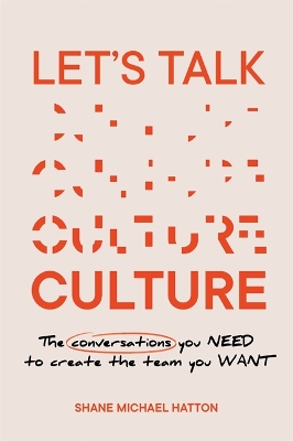 Let's Talk Culture: The conversations you need to create the team you want book