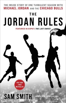 The The Jordan Rules: The Inside Story of One Turbulent Season with Michael Jordan and the Chicago Bulls by Sam Smith