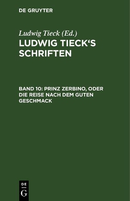 Prinz Zerbino, Oder Die Reise Nach Dem Guten Geschmack by Ludwig Tieck