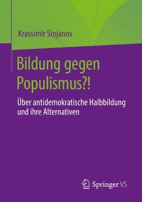 Bildung gegen Populismus?!: Über antidemokratische Halbbildung und ihre Alternativen book