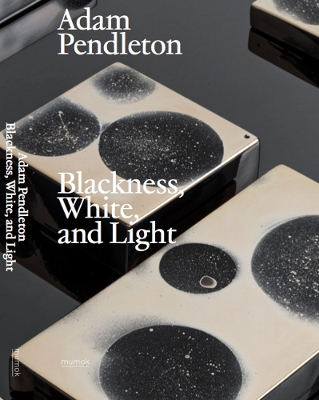 Adam Pendleton. Blackness+ White and Light book