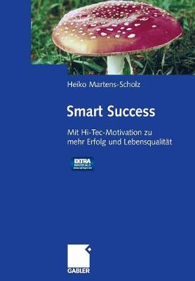Smart Success: Mit Hi-Tec-Motivation zu mehr Erfolg und Lebensqualität - mit Audio-Aktiv-CD book