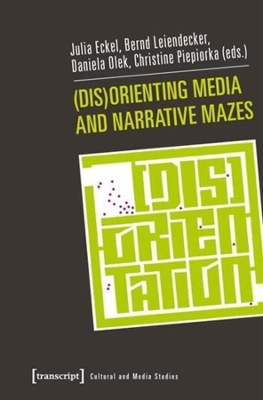 (Dis)Orienting Media and Narrative Mazes by Julia Eckel