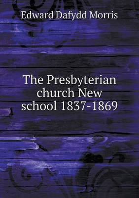 The Presbyterian church New school 1837-1869 book