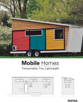 Mobile Homes: Transportable, Tiny, Lightweight book