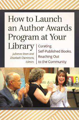 How to Launch an Author Awards Program at Your Library by Julianne T. Stam