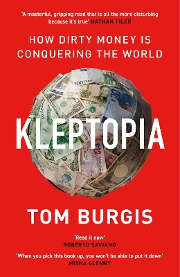 Kleptopia: How Dirty Money is Conquering the World book