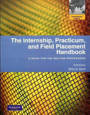 Internship, Practicum, and Field Placement Handbook by Brian N. Baird