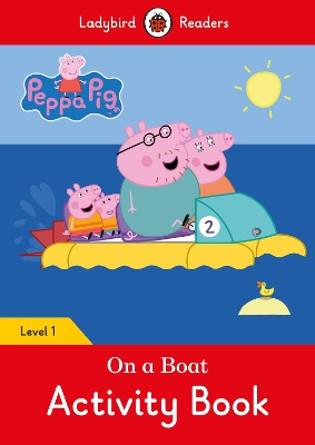 Peppa Pig: On a Boat Activity Book- Ladybird Readers Level 1 book