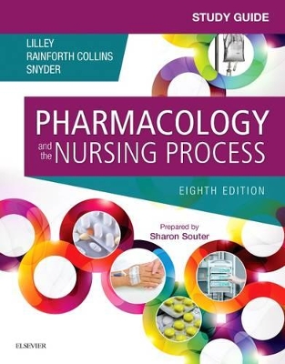 Study Guide for Pharmacology and the Nursing Process by Linda Lane Lilley