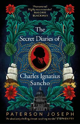 The Secret Diaries of Charles Ignatius Sancho: “An absolutely thrilling, throat-catching wonder of a historical novel” STEPHEN FRY book