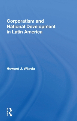 Corporatism And National Development In Latin America book