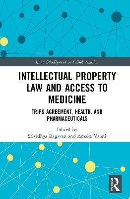 Intellectual Property Law and Access to Medicines: TRIPS Agreement, Health, and Pharmaceuticals book