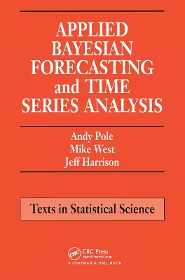 Applied Bayesian Forecasting and Time Series Analysis by Andy Pole