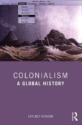 Colonialism: A Global History by Lorenzo Veracini