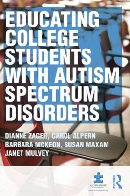 Educating College Students with Autism Spectrum Disorders by Dianne Zager